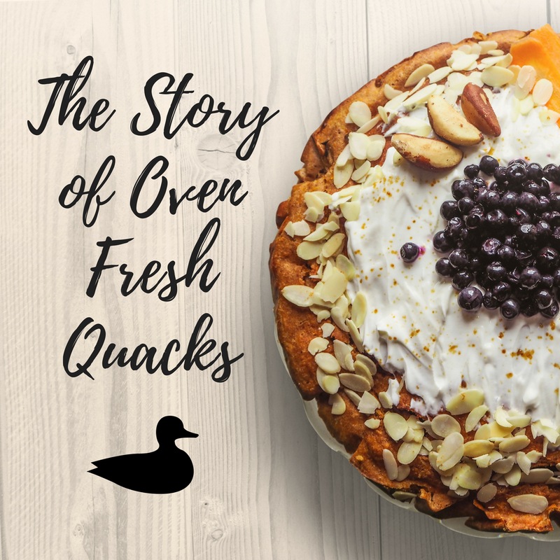 The Story of Our Oven Fresh Quacks